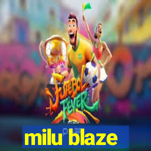 milu blaze